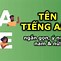 Những Tên Tiếng Anh Ngắn Ý Nghĩa